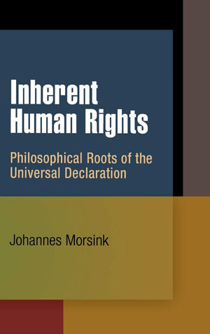Inherent Human Rights: Philosophical Roots Of The Universal Declaration (Pennsylvania Studies In Human Rights),Used