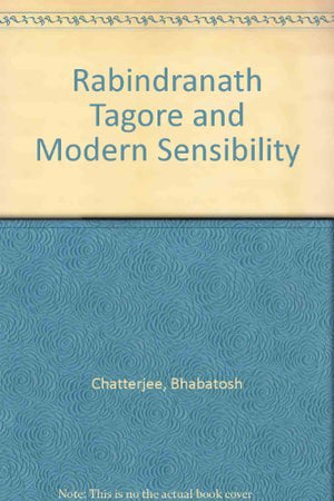 Rabindranath Tagore and Modern Sensibility,Used