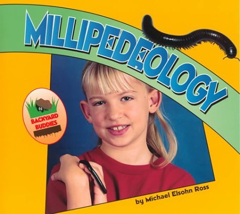 Millipedeology (Backyard Buddies),New