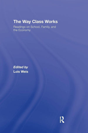 The Way Class Works: Readings on School, Family, and the Economy,Used
