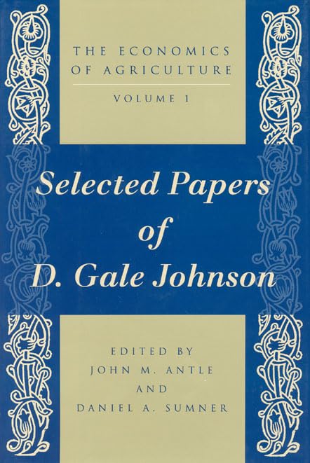 The Economics of Agriculture, Volume 1: Selected Papers of D. Gale Johnson,Used