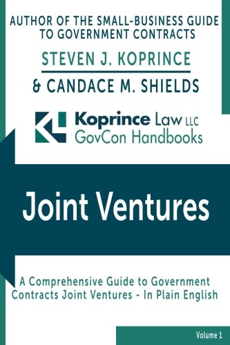 Government Contracts Joint Ventures: Koprince Law LLC GovCon Handbooks,New