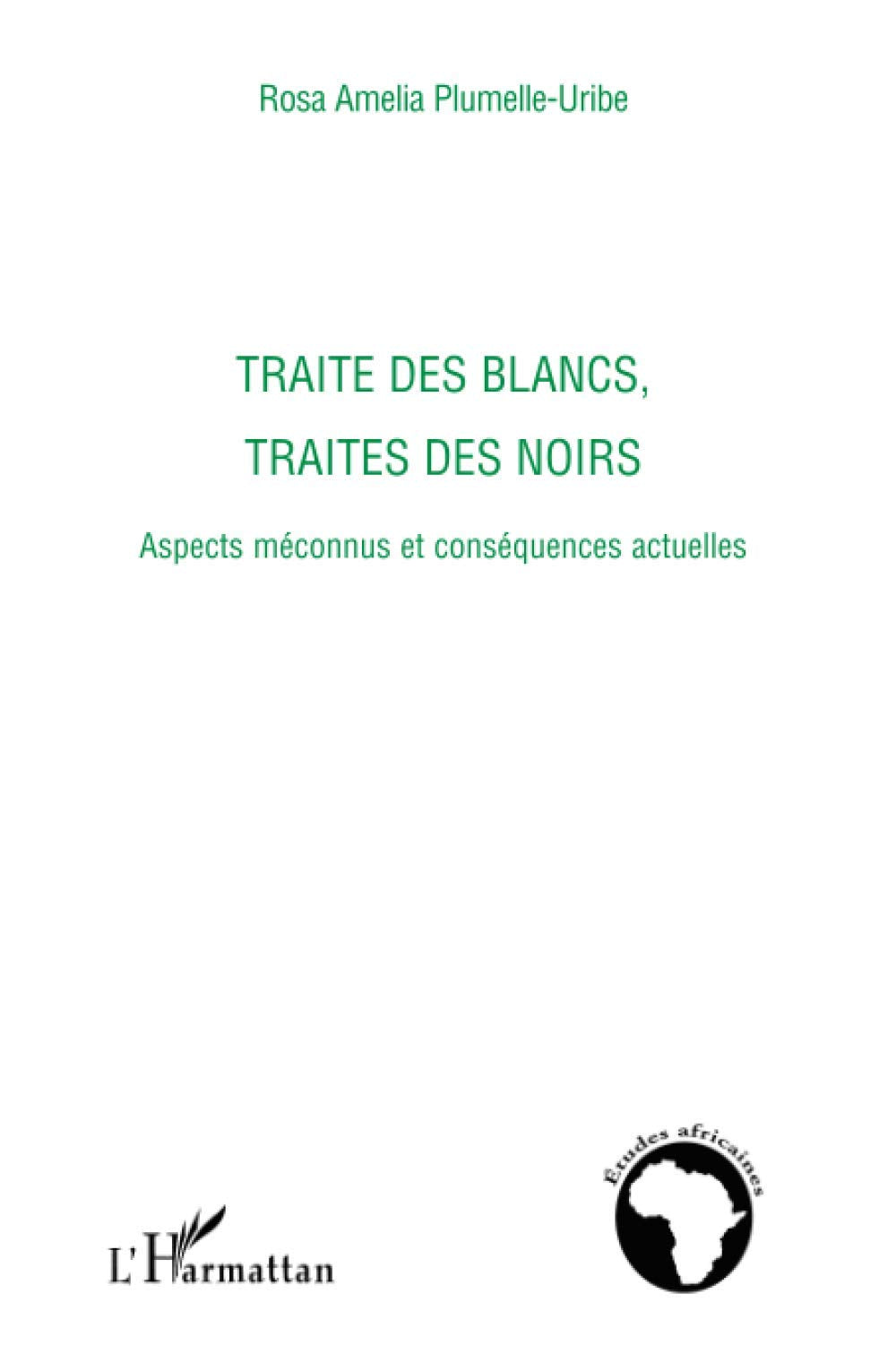 Traite des blancs, traite des noirs: Aspects mconnus et consquences actuelles (French Edition),New