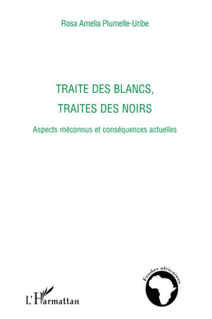 Traite des blancs, traite des noirs: Aspects mconnus et consquences actuelles (French Edition),New