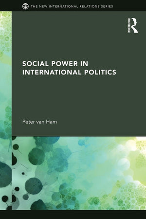 Social Power in International Politics (New International Relations),New