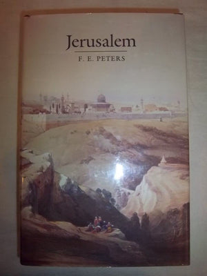 Jerusalem: The Holy City in the Eyes of Chroniclers, Visitors, Pilgrims, and Prophets from the Days of Abraham to the Beginnings of Modern Times (Princeton Legacy Library, 5165)-New