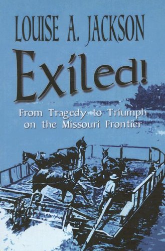 Exiled: From Tragedy to Triumph on the Missouri Frontier,Used