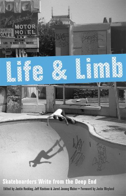 Life and Limb: Skateboarders Write from the Deep End,Used
