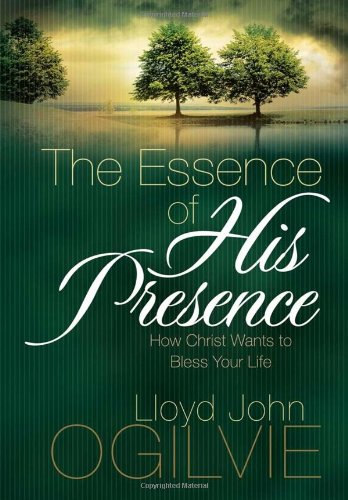 The Essence of His Presence: How Christ Wants to Bless Your Life,Used