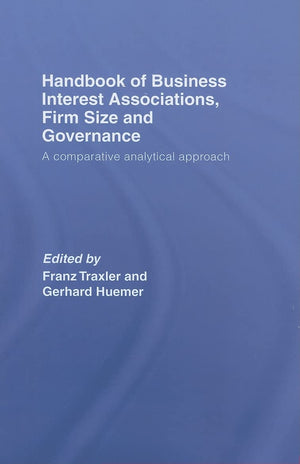 Handbook of Business Interest Associations, Firm Size and Governance: A Comparative Analytical Approach,Used