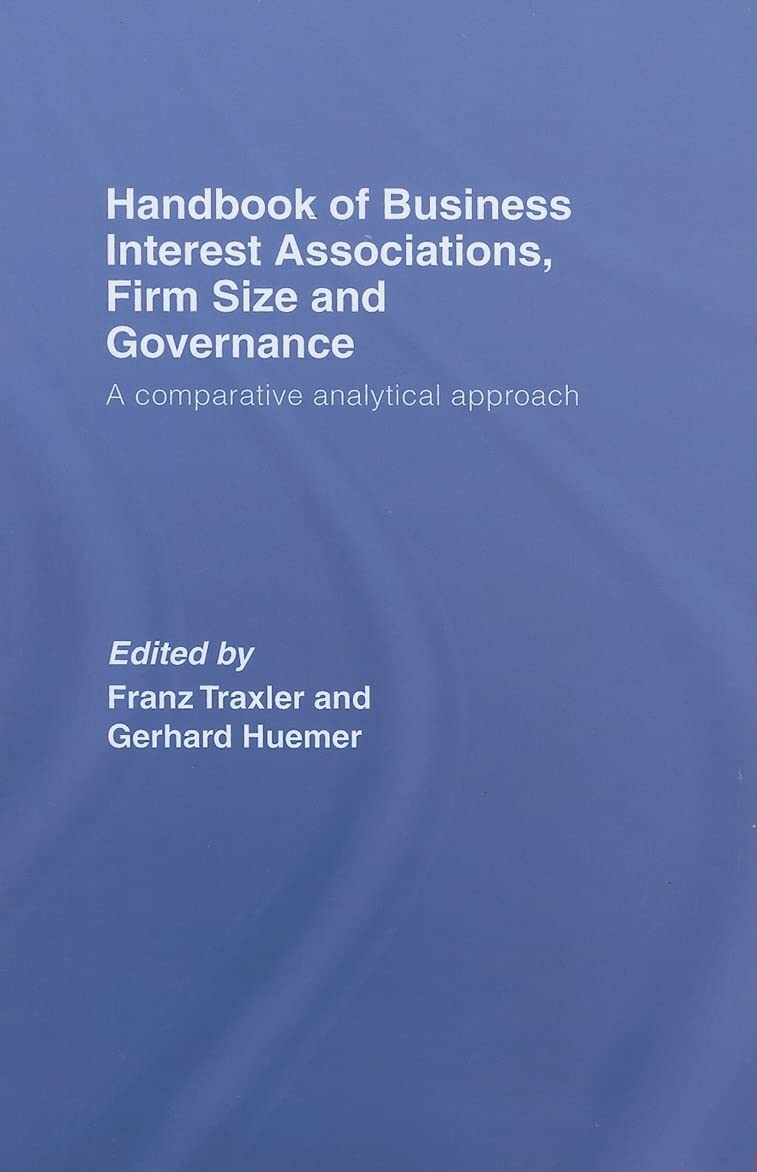 Handbook of Business Interest Associations, Firm Size and Governance: A Comparative Analytical Approach,Used