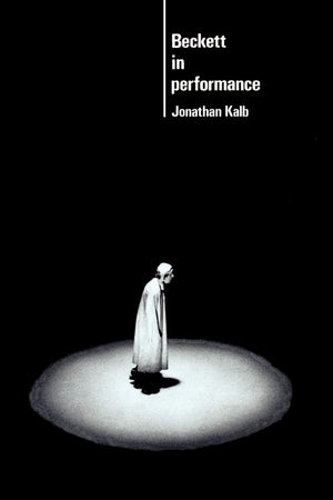 Beckett in Performance (Cambridge Musical Texts and Monographs),Used