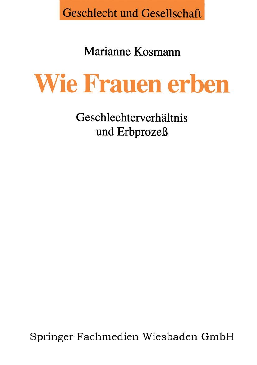 Wie Frauen erben: Geschlechterverhltnis und Erbproze (Geschlecht und Gesellschaft, 13) (German Edition),Used
