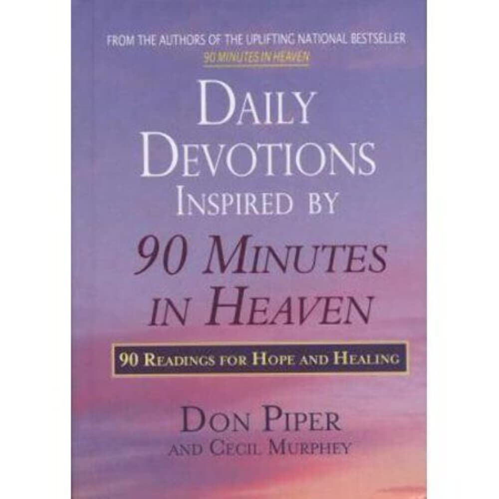 Daily Devotions Inspired By 90 Minutes In Heaven: 90 Readings For Hope And Healing