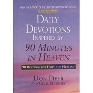 Daily Devotions Inspired By 90 Minutes In Heaven: 90 Readings For Hope And Healing