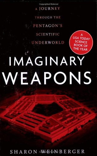 Imaginary Weapons: A Journey Through the Pentagon s Scientific Underworld