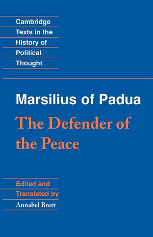 Marsilius Of Padua: The Defender Of The Peace (Cambridge Texts In The History Of Political Thought),New