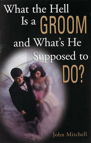 What The Hell Is A Groom And What'S He Supposed To Do?,New