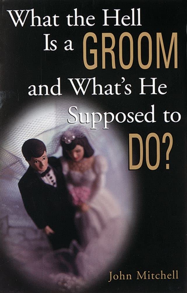 What The Hell Is A Groom And What'S He Supposed To Do?,New