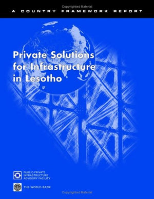 Private Solutions for Infrastructure in Lesotho (Country Framework Reports),Used