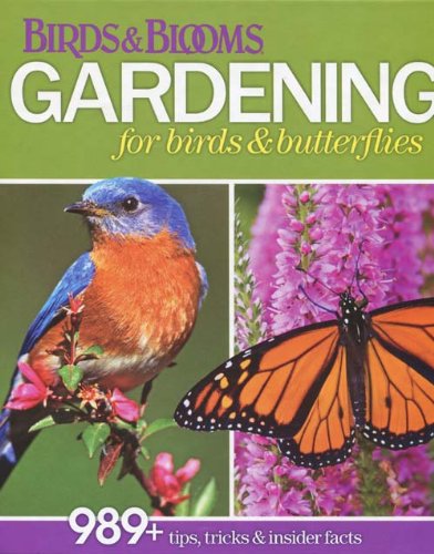 Birds & Blooms Gardening for Birds & Butterflies  989+ Tips, Tricks & Insider Facts,Used