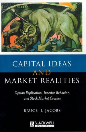 Capital Ideas And Market Realities: Option Replication, Investor Behavior, And Stock Market Crashes,New