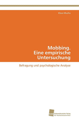 Mobbing. Eine empirische Untersuchung: Befragung und psychologische Analyse (German Edition),Used