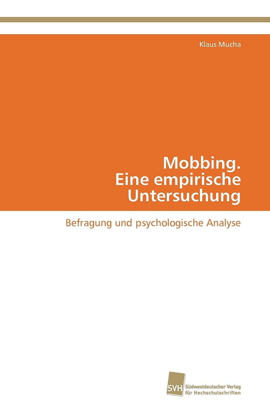 Mobbing. Eine empirische Untersuchung: Befragung und psychologische Analyse (German Edition),Used