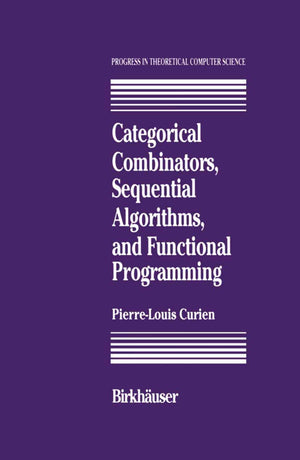 Categorical Combinators, Sequential Algorithms, And Functional Programming (Progress In Theoretical Computer Science),Used