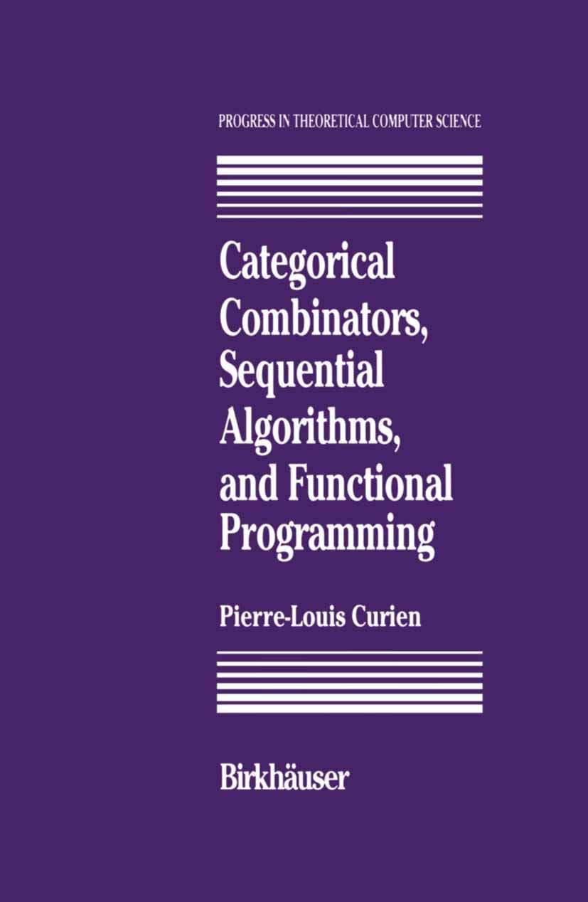 Categorical Combinators, Sequential Algorithms, And Functional Programming (Progress In Theoretical Computer Science),Used