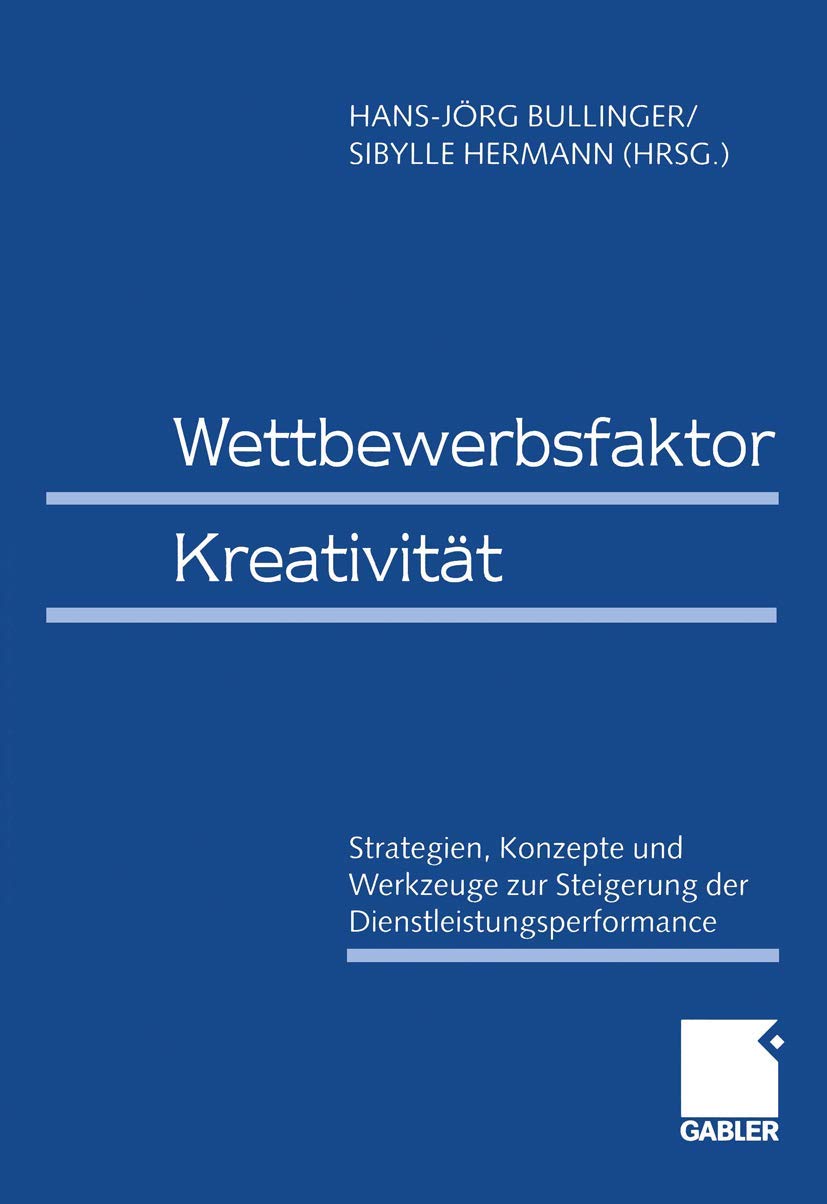 Wettbewerbsfaktor Kreativitt: Strategien, Konzepte und Werkzeuge zur Steigerung der Dienstleistungsperformance (German Edition),Used