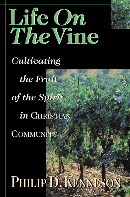 Life On The Vine: Cultivating The Fruit Of The Spirit,New