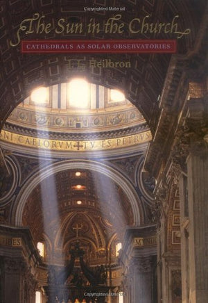 The Sun In The Church: Cathedrals As Solar Observatories,New
