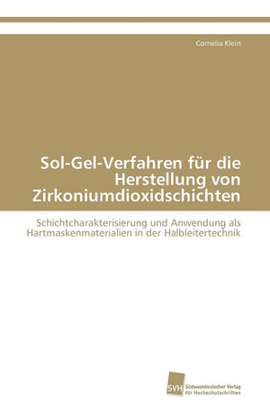 SolGelVerfahren fr die Herstellung von Zirkoniumdioxidschichten: Schichtcharakterisierung und Anwendung als Hartmaskenmaterial,Used