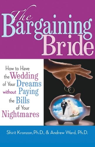 The Bargaining Bride: How to Have the Wedding of Your Dreams Without Paying the Bills of Your Nightmares,Used