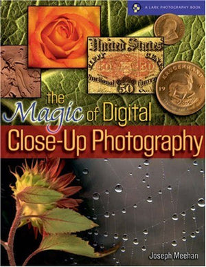 The Magic of Digital Closeup Photography (A Lark Photography Book),Used