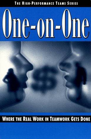 OneOnOne: Where the Real Work in Teamwork Gets Done (HighPerformance Teams, Vol 2),Used