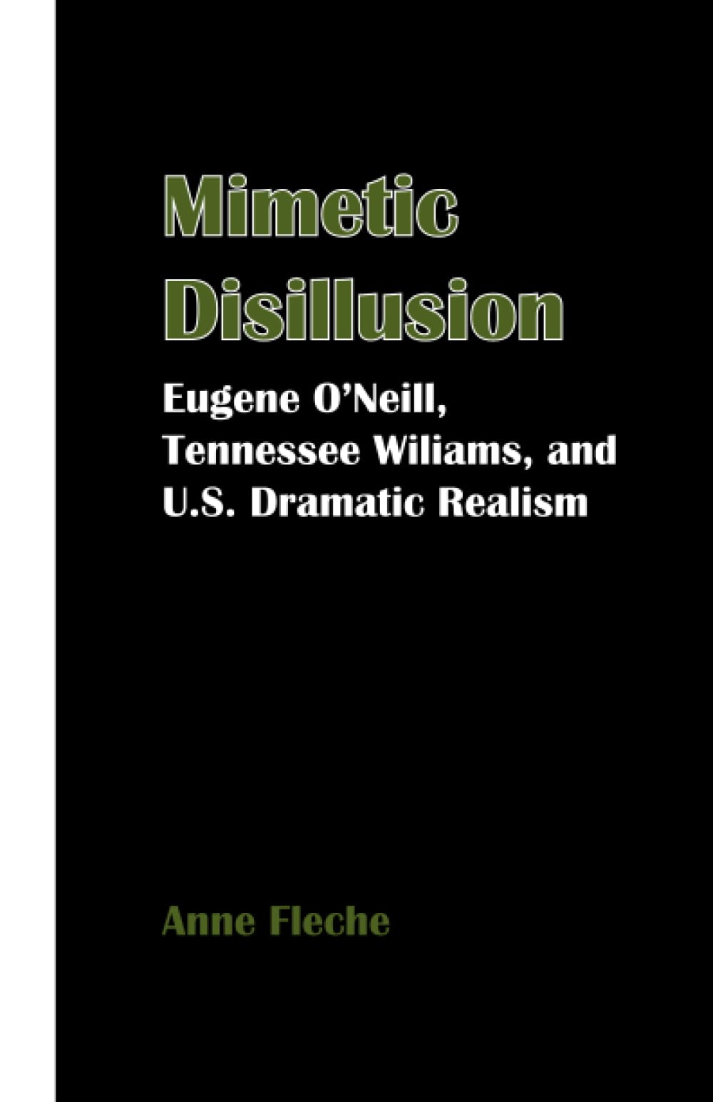 Mimetic Disillusion: Eugene O'Neill, Tennessee Williams, and U.S. Dramatic Realism,Used