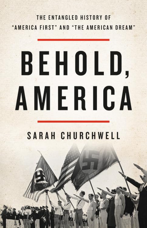 Behold, America: The Entangled History of 'America First' and 'the American Dream',Used