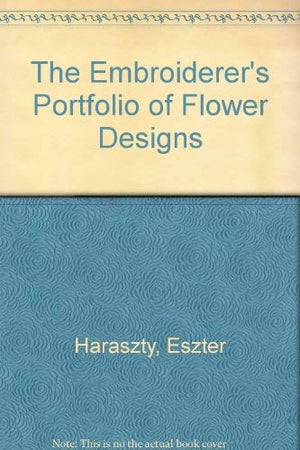 The Embroiderer's Portfolio of Flower Designs,New
