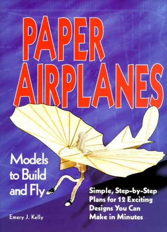 Paper Airplanes: Models to Build and Fly,Used