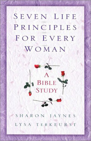 Seven Life Principles for Every Woman: A Bible Study,Used