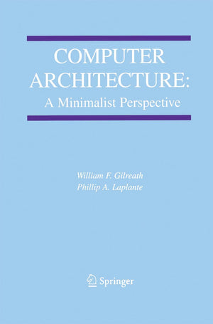 Computer Architecture: A Minimalist Perspective (The Springer International Series in Engineering and Computer Science, 730),Used