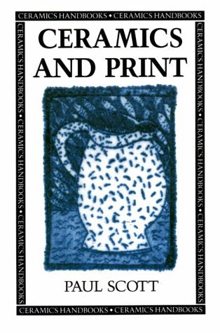 Ceramics And Print (Ceramics Handbooks)