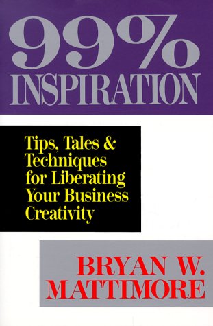 99% Inspiration: Tips, Tales & Techniques for Liberating Your Business Creativity,Used