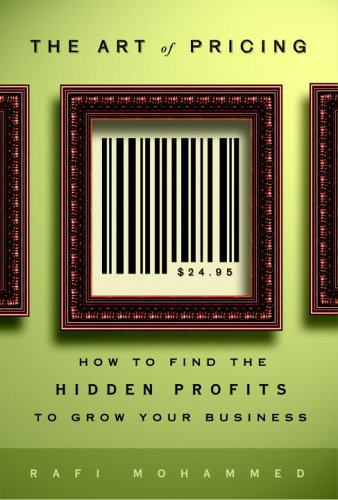 The Art Of Pricing: How To Find The Hidden Profits To Grow Your Business