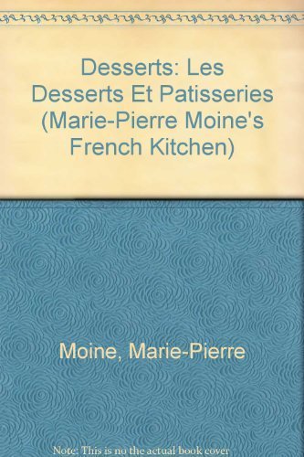 Desserts: Les Desserts Et Patisseries (Mariepierre Moine'S French Kitchen),Used