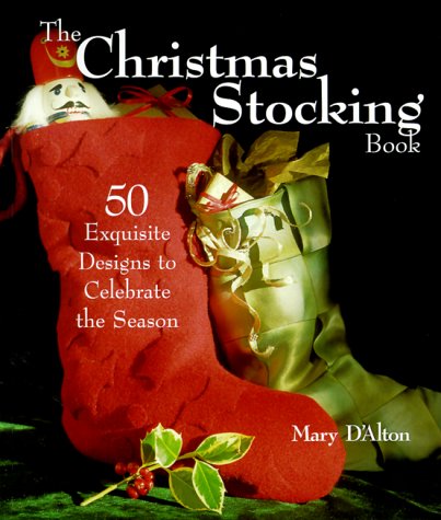 The Christmas Stocking Book: 50 Exquisite Designs to Celebrate the Season,New