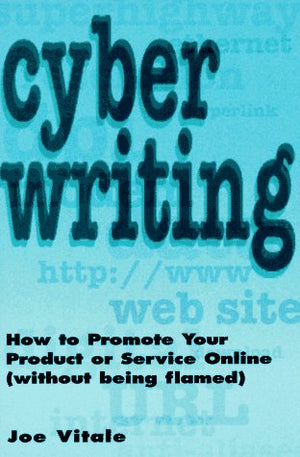 Cyber Writing: How To Promote Your Product Or Service Online (Without Being Flamed),Used