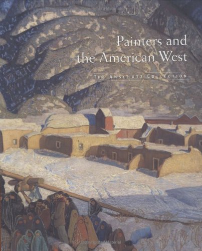 Painters and the American West: The Anschutz Collection,Used